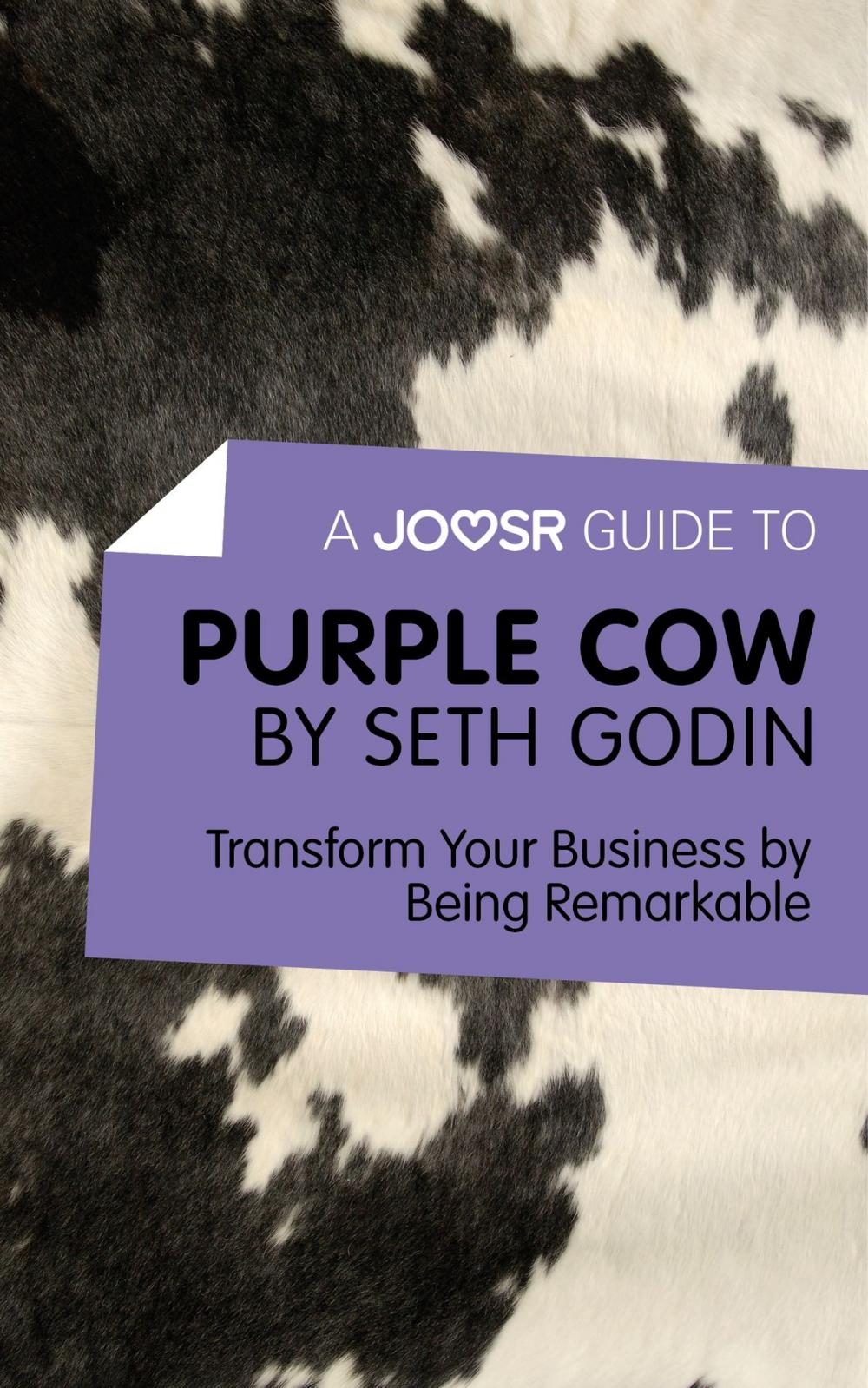 Big bigCover of A Joosr Guide to... Purple Cow by Seth Godin: Transform Your Business by Being Remarkable