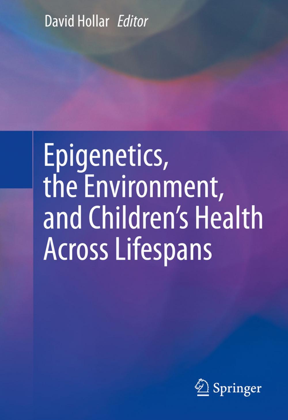 Big bigCover of Epigenetics, the Environment, and Children’s Health Across Lifespans