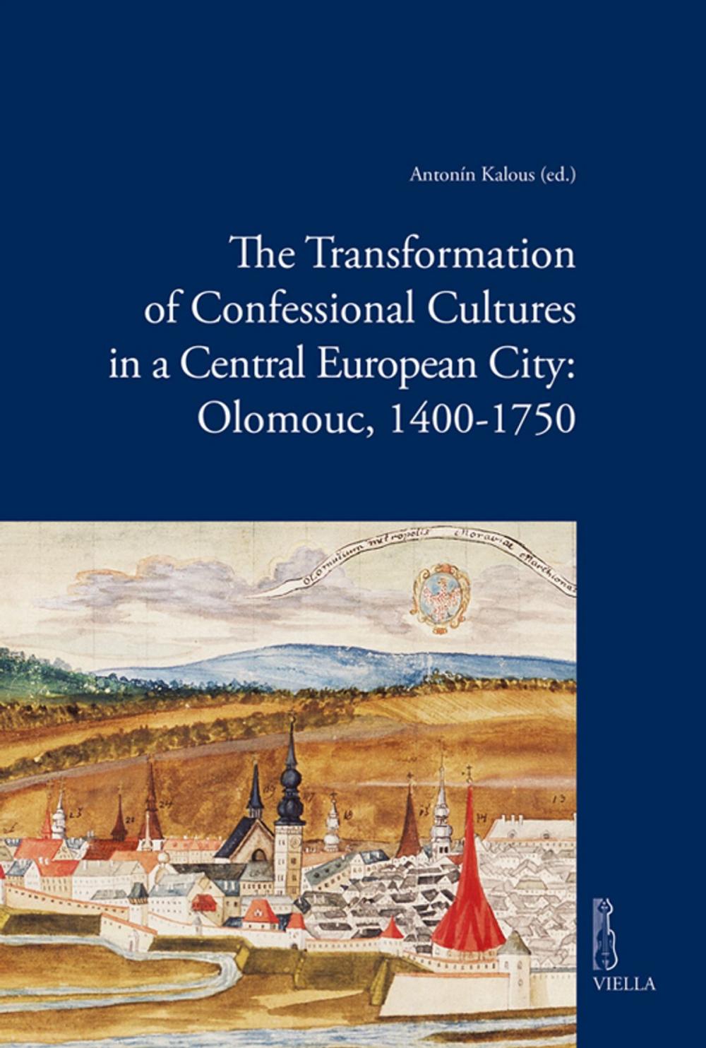Big bigCover of The Transformation of Confessional Cultures in a Central European City: Olomouc, 1400-1750