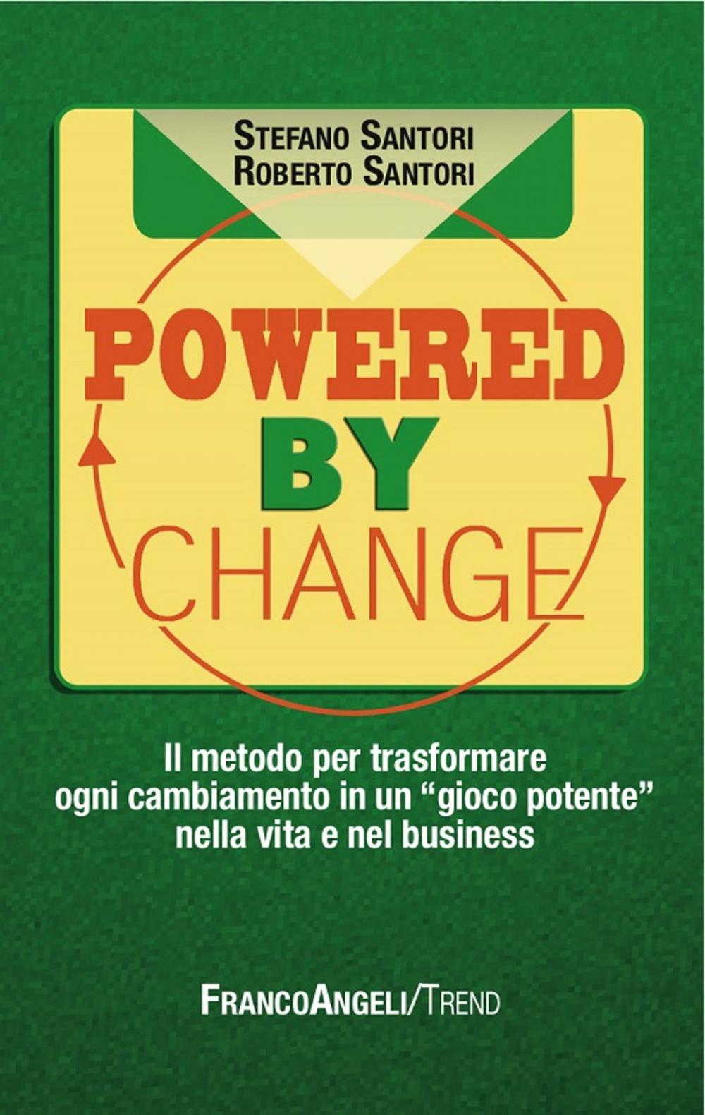 Big bigCover of Powered by change. Il metodo per trasformare ogni cambiamento in un "gioco potente" nella vita e nel business