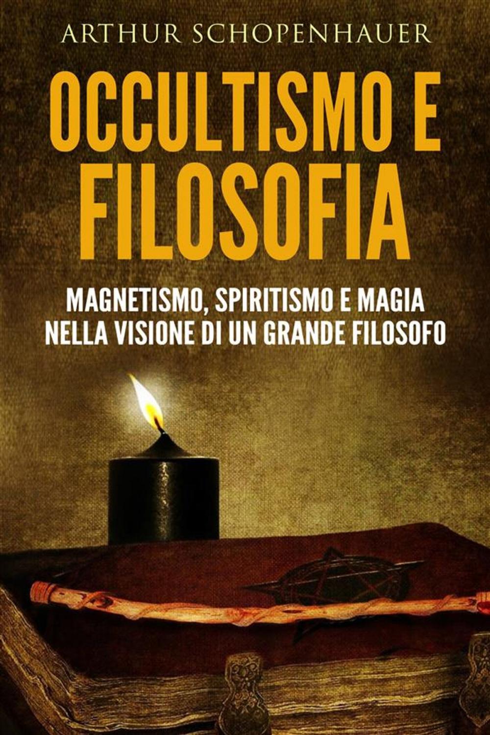 Big bigCover of Occultismo e filosofia - magnetismo, spiritismo e magia nella visione di un grande filosofo