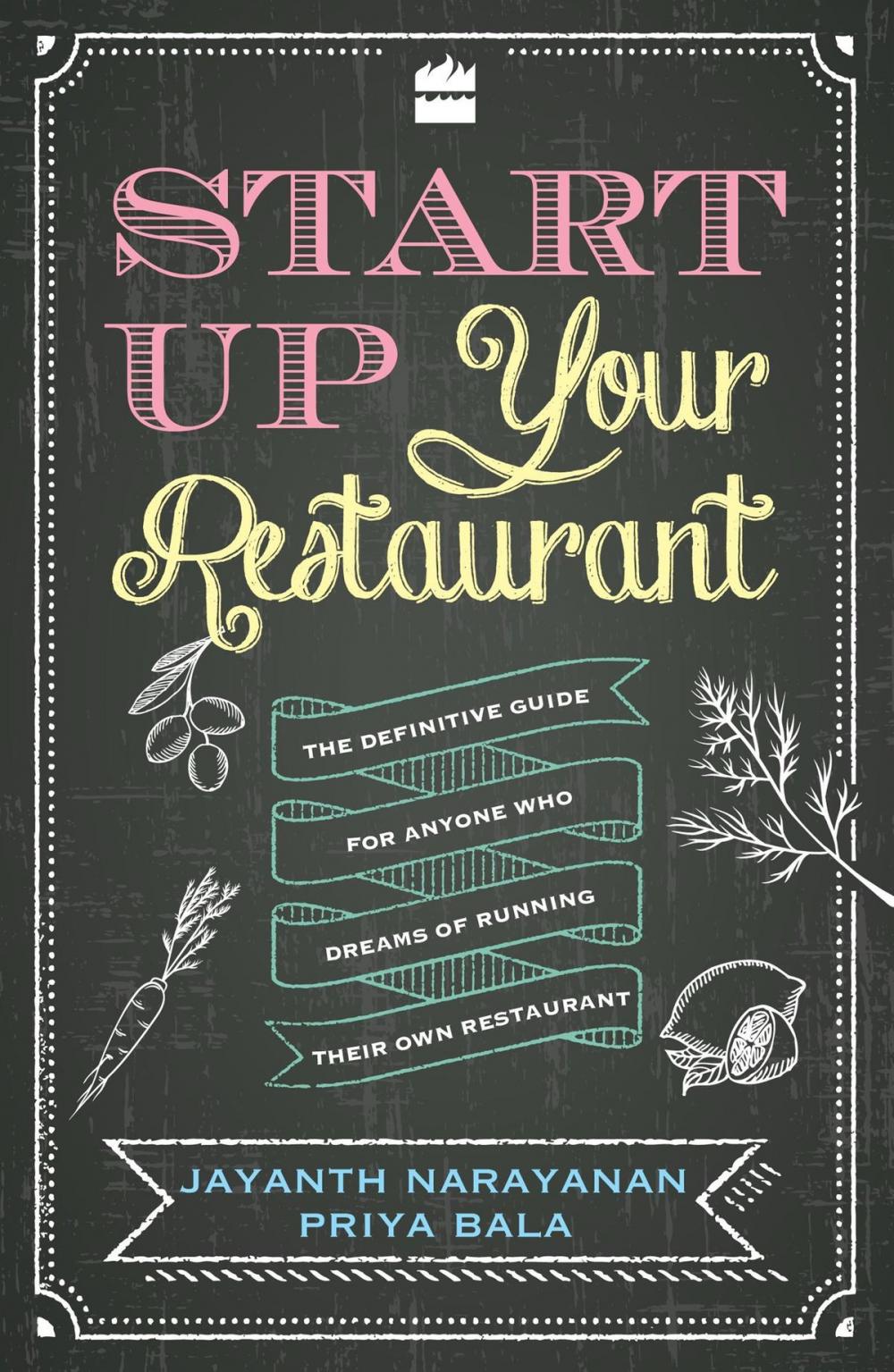 Big bigCover of Start Up Your Restaurant: The Definitive Guide for Anyone Who Dreams of Running Their Own Restaurant