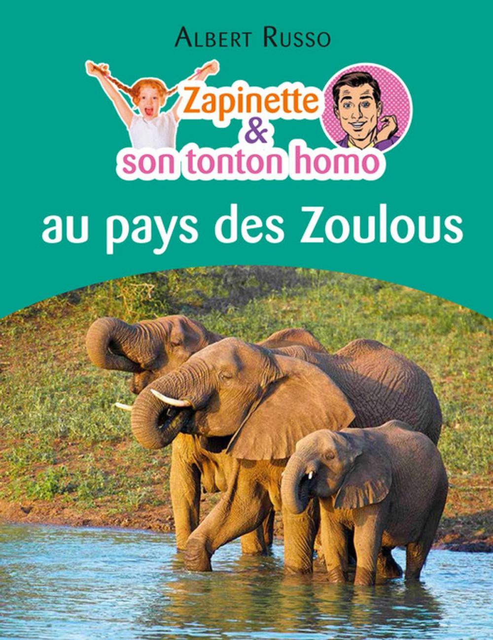 Big bigCover of Zapinette et son tonton homo au pays des Zoulous