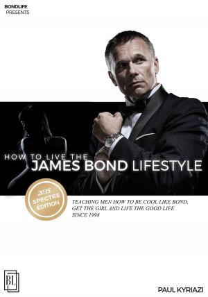 Cover of the book How to Live the James Bond Lifestyle by Bob Weinstein, Lt. Colonel, US Army, Ret.