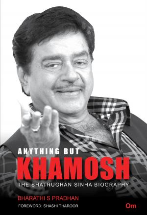 Book cover of Anything But Khamosh: The Shatrughan Sinha Biography