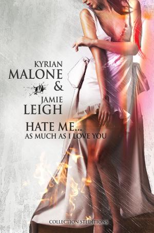 Cover of the book Hate me as much as I love you by Kyrian Malone