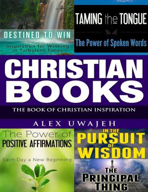 Cover of the book Christian Books: The Book of Christian Inspiration by Alex Uwajeh