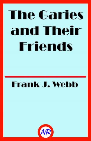 Cover of the book The Garies and Their Friends by Rupert Colley