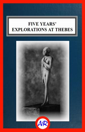 Cover of the book Five Years' Explorations at Thebes (Illustrated) by S. G. Courtright