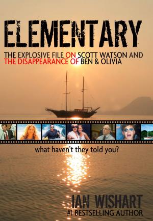 Cover of Elementary: The Explosive File On Scott Watson And The Disappearance Of Ben & Olivia