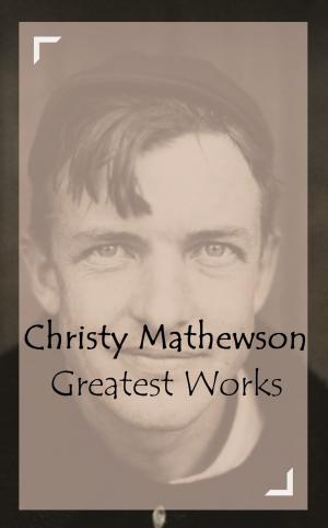 Book cover of Christy Mathewson – Greatest Works