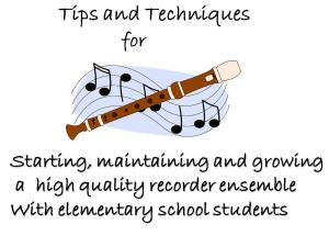 Cover of Tips and Techniques for starting, maintaining and growing a high quality recorder ensemble with elementary school students