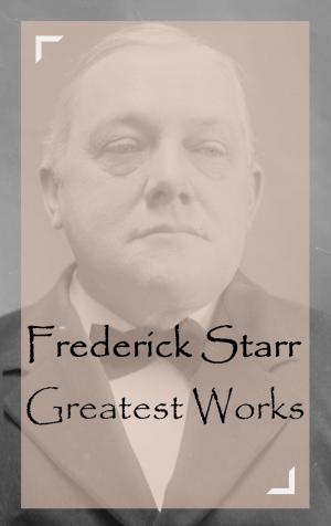 Cover of the book Frederick Starr – Greatest Works by Hamlin Garland