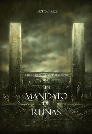 Cover of the book Un Mandato De Reinas (Libro #13 De El Anillo del Hechicero) by Morgan Rice
