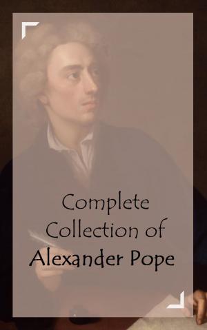 Cover of the book Complete Collection of Alexander Pope by Robert Neilson Stephens