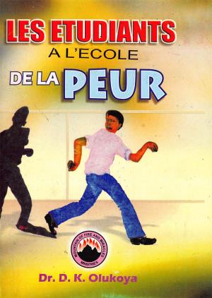 Cover of the book Les Etudiants a l'ecole de la peur by Dr. D. K. Olukoya