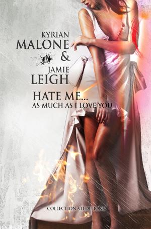 Cover of the book Hate me as much as I love you by Jamie Leigh