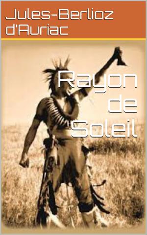 Cover of the book Rayon de Soleil by Jules Verne, Édouard Riou, Pierre-Jules Hetzel