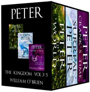Cover of the book Peter: The Kingdom - Short Poems & Tiny Thoughts Box Set (Peter: A Darkened Fairytale, Vol 3-5) by William O'Brien