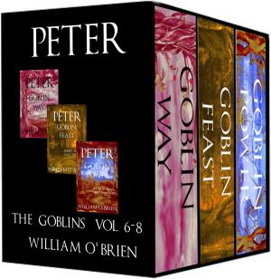 Cover of the book Peter: The Goblins - Short Poems & Tiny Thoughts Box Set (Peter: A Darkened Fairytale, Vol 6-8) by Paul Williams, William O'Brien