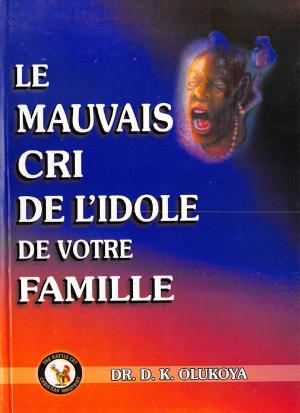 Book cover of Le Mauvais cri de L'idole de Votre Famille