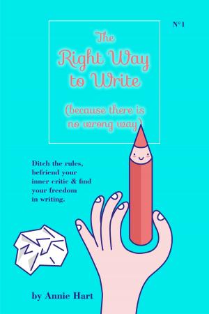 bigCover of the book The Right Way to Write, Because There is No Wrong Way by 