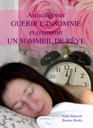 Book cover of Astuces Pour Guerir L’insomnie et Retrouver Un Sommeil de Reve