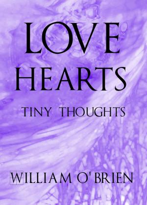Cover of the book Love Hearts - Tiny Thoughts by William O'Brien