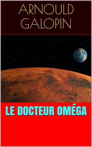 Cover of the book Le Docteur Oméga by David Martin