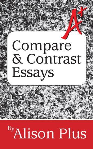 Book cover of A+ Guide to Compare and Contrast Essays