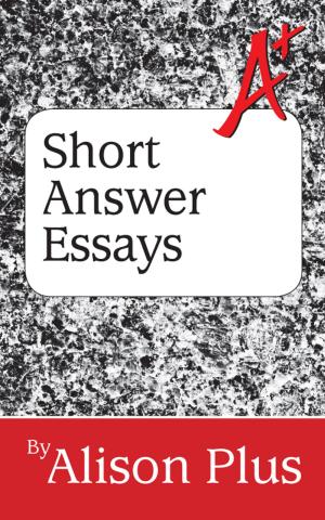 Cover of the book A+ Guide to Short Answer Essays by Lexus