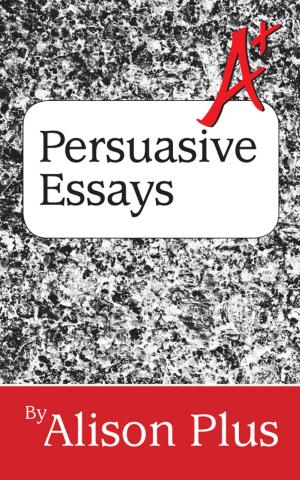 Book cover of A+ Guide to Persuasive Essays