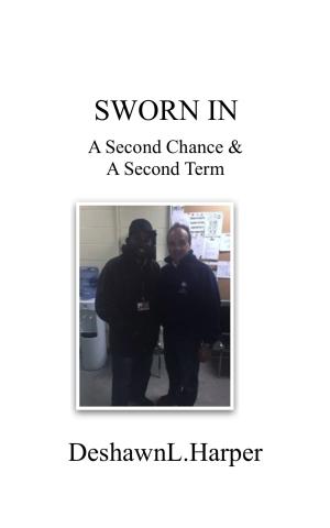 Cover of the book Sworn In A Second Chance & A Second Term by Dayv Mattt