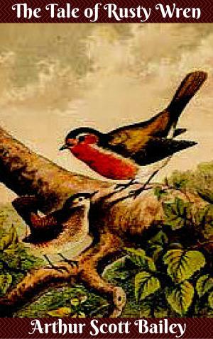 Cover of the book The Tale of Rusty Wren by Sir Charles G.D. Roberts