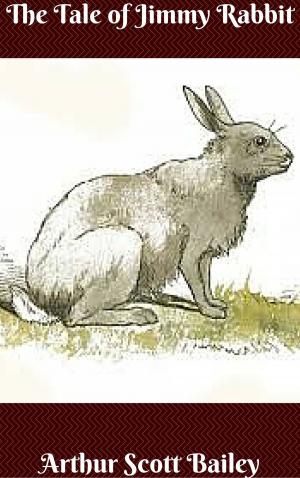 Cover of the book The Tale of Jimmy Rabbit by John Bloundelle-Burton