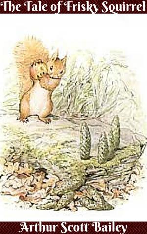 Cover of the book The Tale of Frisky Squirrel by Andrew Lang