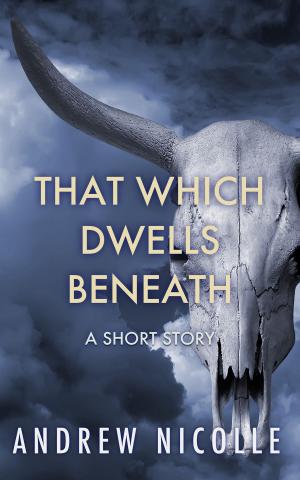Cover of the book That Which Dwells Beneath by Francis W. Porretto