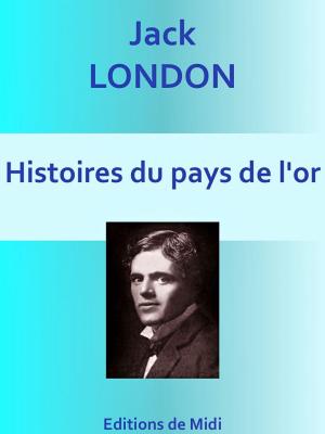 Cover of the book Histoires du pays de l'or by Jack London