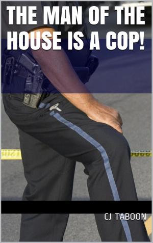 Cover of the book The Man of the House Is a Cop! by Curtis Kingsmith