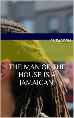 Cover of the book The Man of the House Is a Jamaican! by Lucy Mancrusher