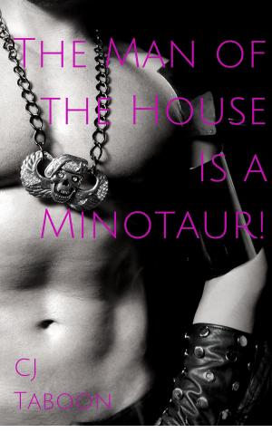 Cover of the book The Man of the House Is a Minotaur! by Jacob Paddlebaum, CJ Taboon