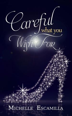 Cover of the book Careful What You Wish For by Sarah Marsh