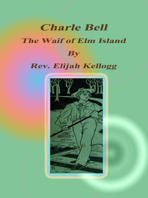 Book cover of Charle Bell, The Waif of Elm Island