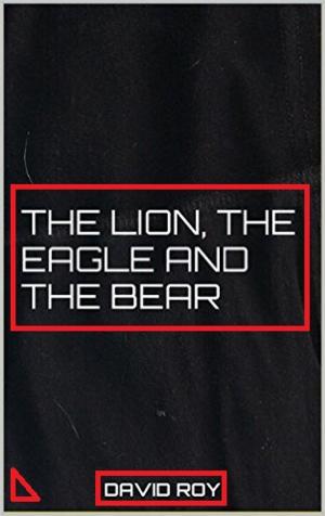 Cover of the book The Lion, The Eagle and The Bear by Jared Humphreys
