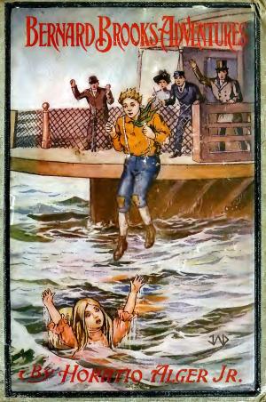 Cover of the book Bernard Brooks' Adventures (Illustrated) by Horatio Alger, Jr.
