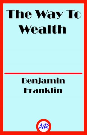 Book cover of The Way To Wealth (Illustrated)