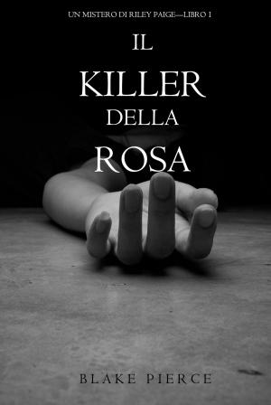 Cover of the book Il Killer della Rosa (Un Mistero di Riley Paige — Libro #1) by Ken Lord