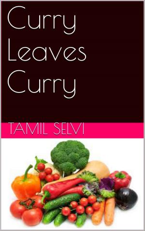 Cover of the book Curry Leaves Curry by Tamil Selvi
