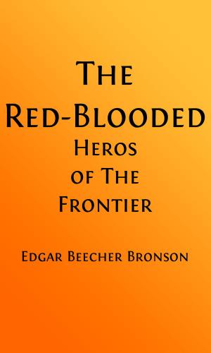 Cover of the book The Red Blooded Heroes of the Frontier (Illustrated) by Charles Alden Seltzer, W. M. Allison, Illustrator