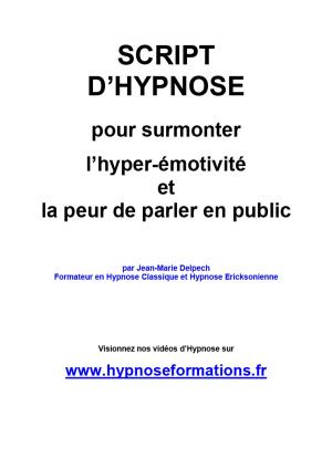 Cover of the book Pour surmonter l’hyper-émotivité et la peur de parler en public by Jean-Marie Delpech